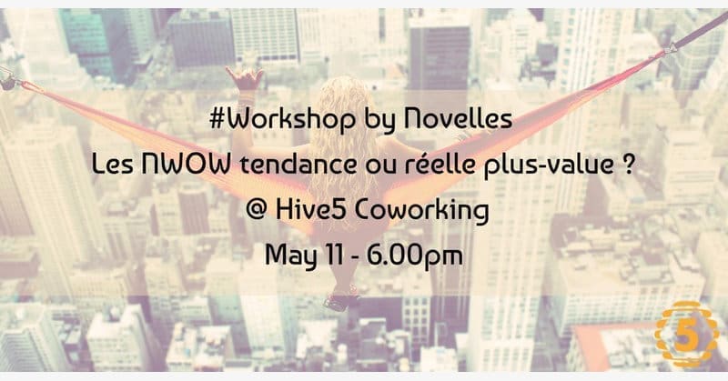 #Workshop by Novelles: Les NWOW tendance ou réelle plus value ?